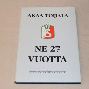 Akaa - Toijala Ne 27 vuotta